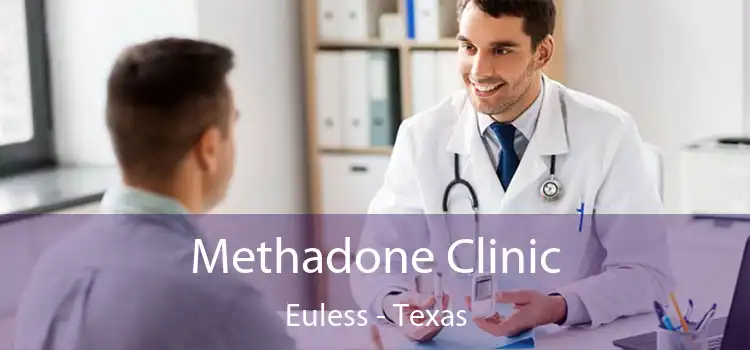 Methadone Clinic Euless - Texas