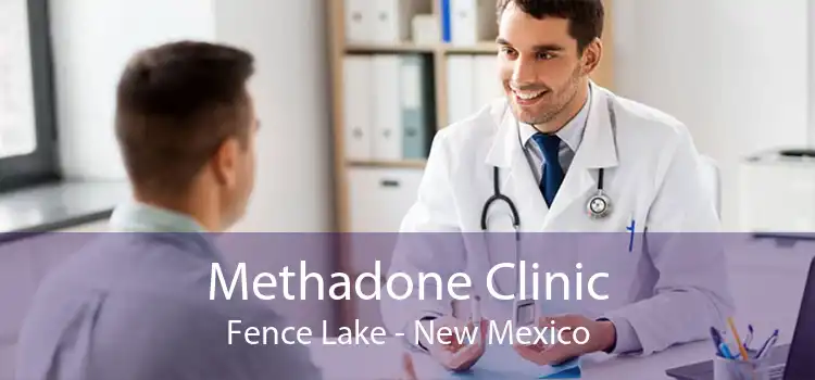 Methadone Clinic Fence Lake - New Mexico