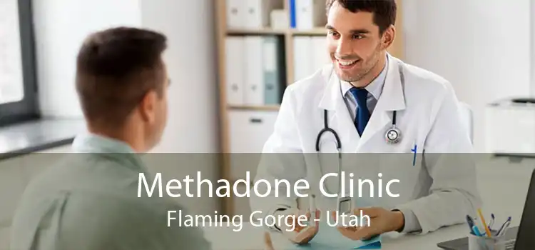 Methadone Clinic Flaming Gorge - Utah