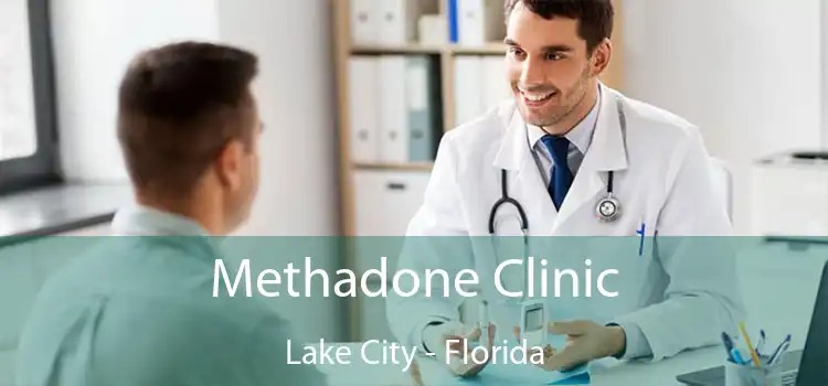 Methadone Clinic Lake City - Florida