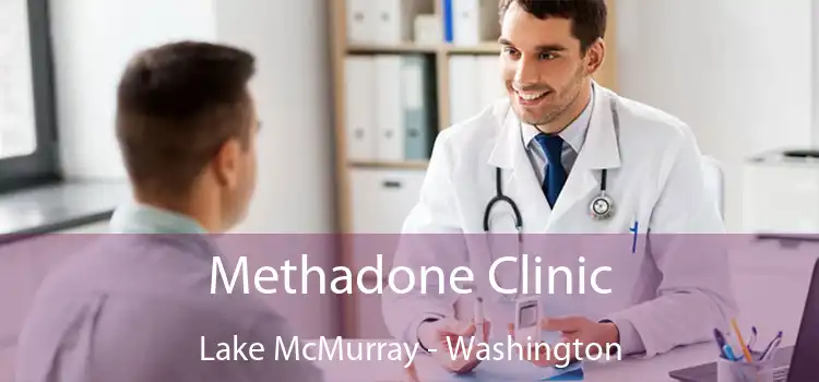 Methadone Clinic Lake McMurray - Washington