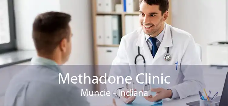 Methadone Clinic Muncie - Indiana