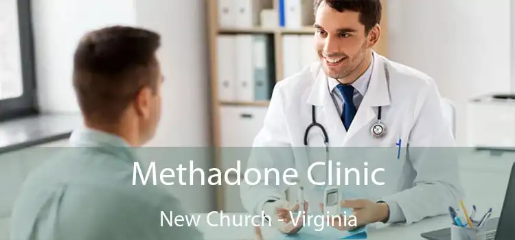 Methadone Clinic New Church - Virginia