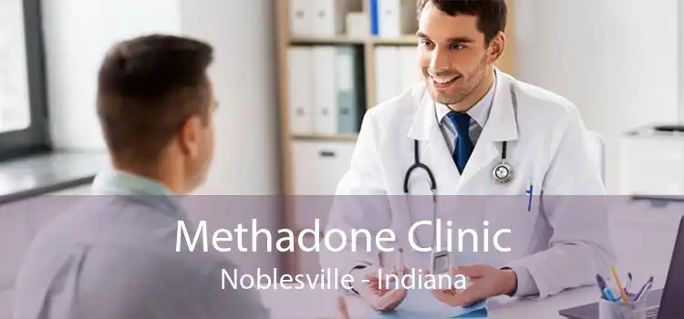 Methadone Clinic Noblesville - Indiana