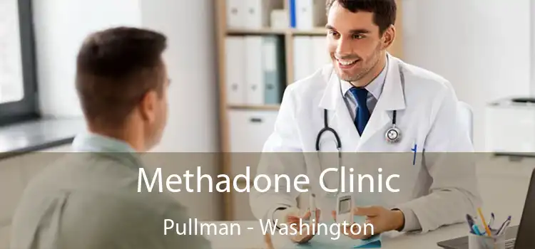 Methadone Clinic Pullman - Washington