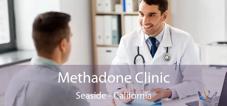 Methadone Clinic Seaside - California