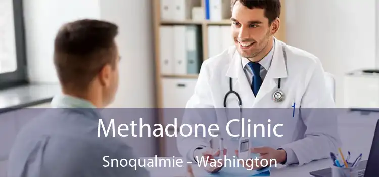 Methadone Clinic Snoqualmie - Washington