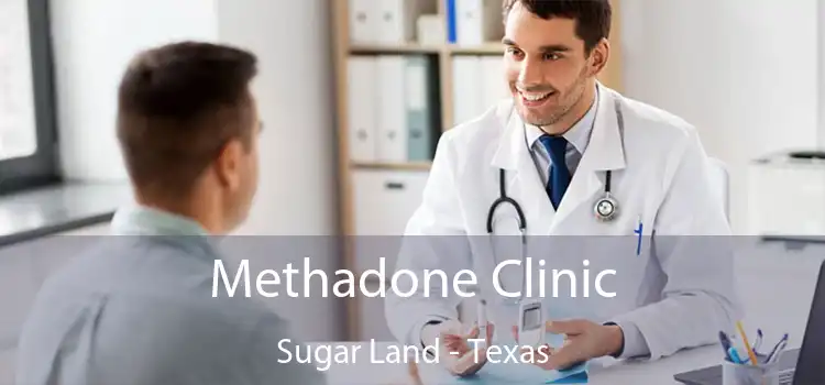 Methadone Clinic Sugar Land - Texas