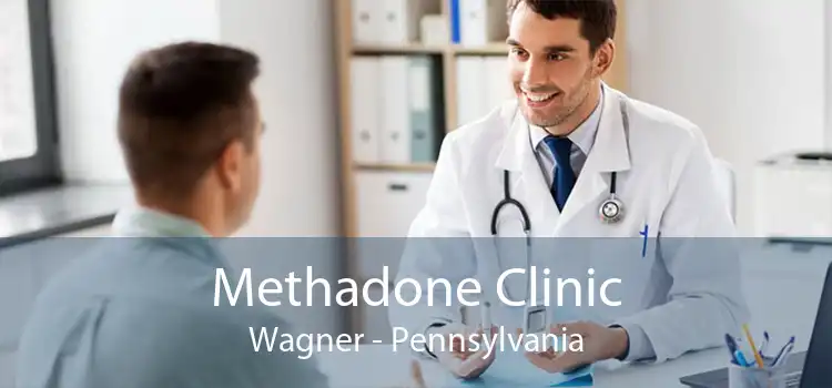 Methadone Clinic Wagner - Pennsylvania