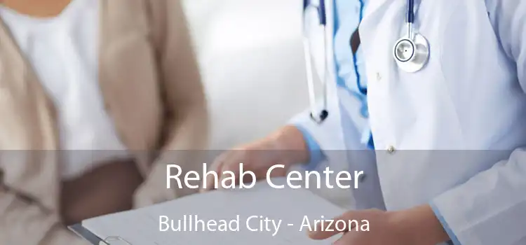 Rehab Center Bullhead City - Arizona