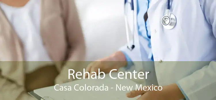 Rehab Center Casa Colorada - New Mexico