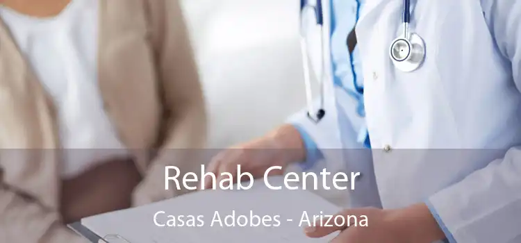 Rehab Center Casas Adobes - Arizona