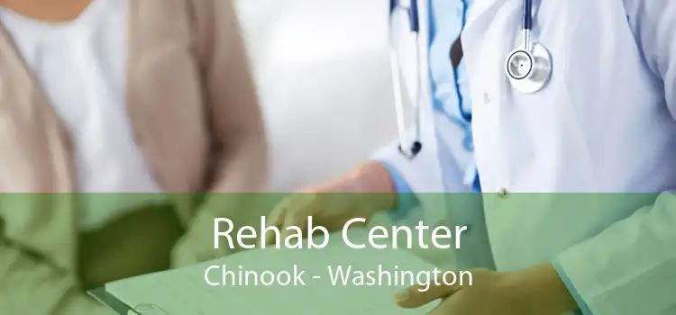 Rehab Center Chinook - Washington