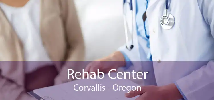 Rehab Center Corvallis - Oregon