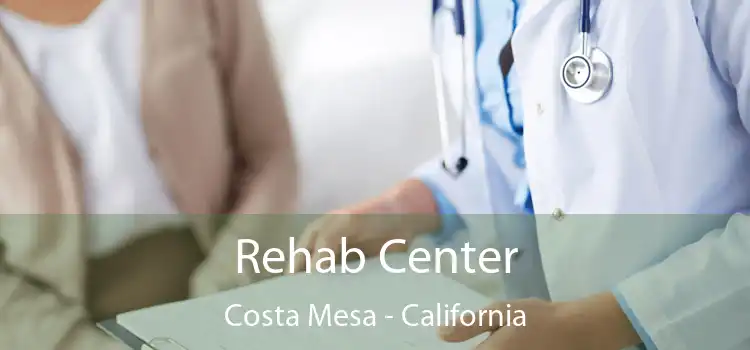 Rehab Center Costa Mesa - California