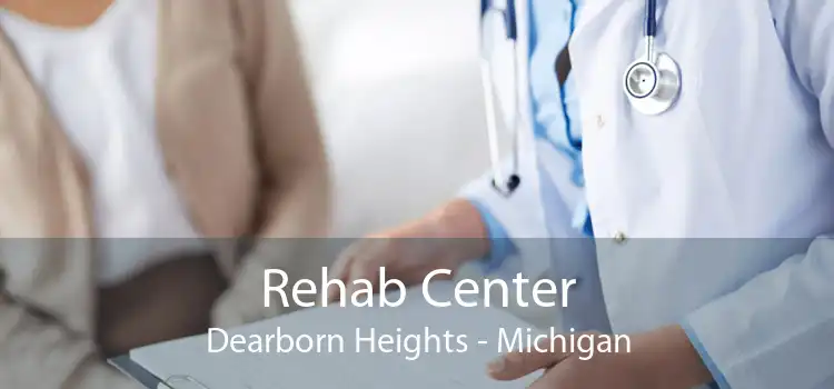 Rehab Center Dearborn Heights - Michigan