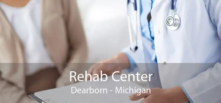 Rehab Center Dearborn - Michigan