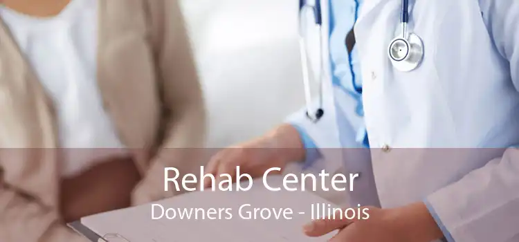 Rehab Center Downers Grove - Illinois