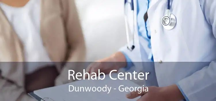 Rehab Center Dunwoody - Georgia