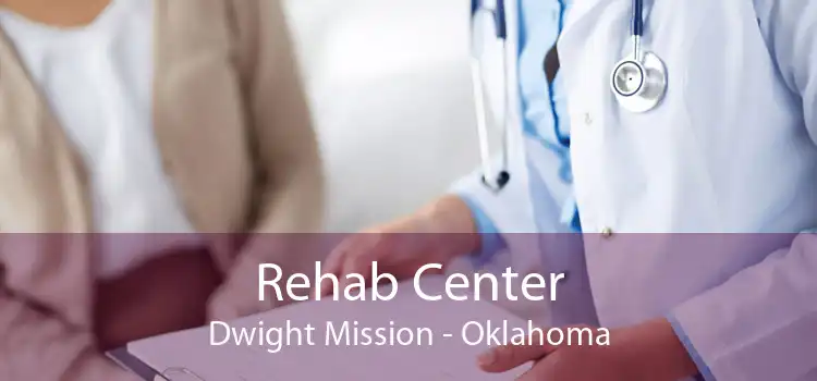Rehab Center Dwight Mission - Oklahoma