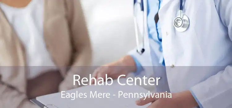 Rehab Center Eagles Mere - Pennsylvania