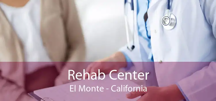 Rehab Center El Monte - California