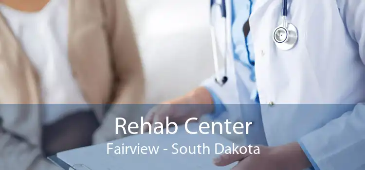 Rehab Center Fairview - South Dakota