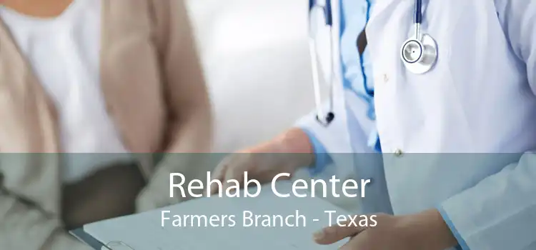 Rehab Center Farmers Branch - Texas