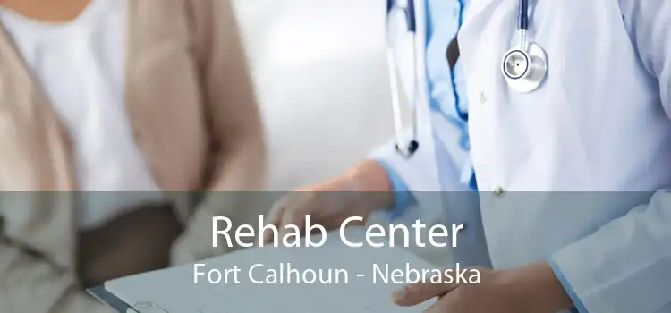 Rehab Center Fort Calhoun - Nebraska