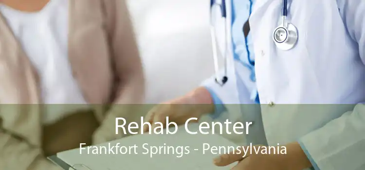 Rehab Center Frankfort Springs - Pennsylvania