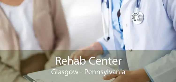 Rehab Center Glasgow - Pennsylvania