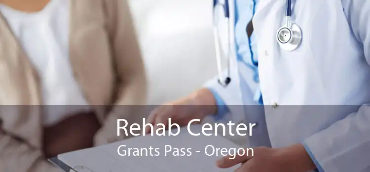 Rehab Center Grants Pass - Oregon