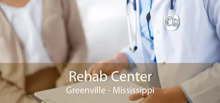 Rehab Center Greenville - Mississippi