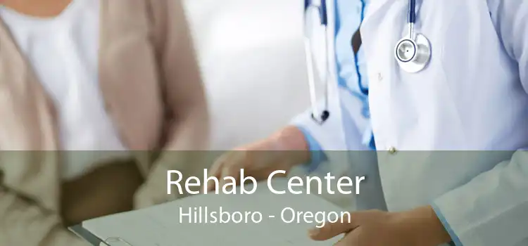 Rehab Center Hillsboro - Oregon