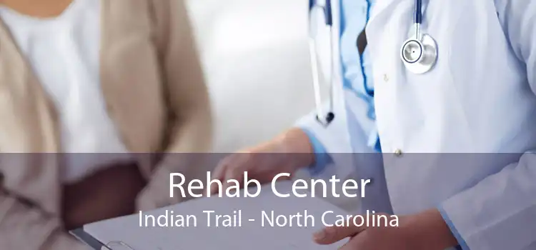 Rehab Center Indian Trail - North Carolina