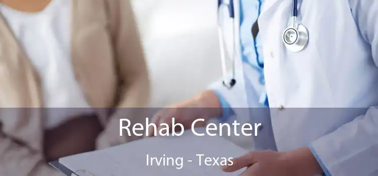 Rehab Center Irving - Texas