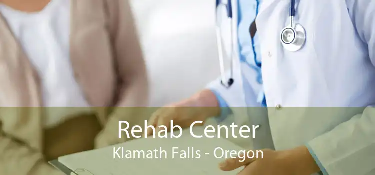 Rehab Center Klamath Falls - Oregon