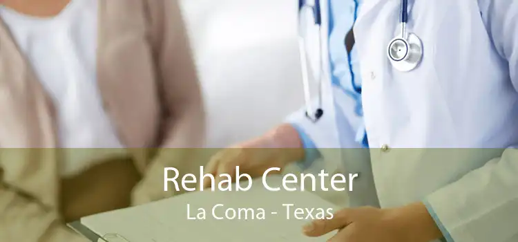 Rehab Center La Coma - Texas