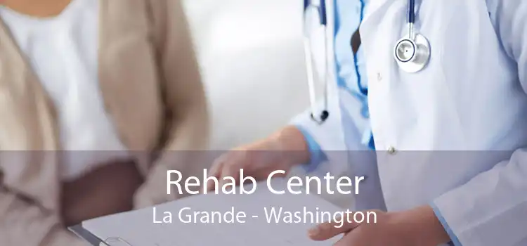 Rehab Center La Grande - Washington