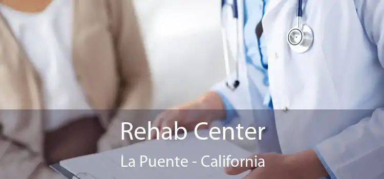 Rehab Center La Puente - California