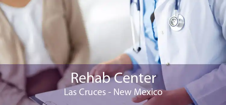 Rehab Center Las Cruces - New Mexico