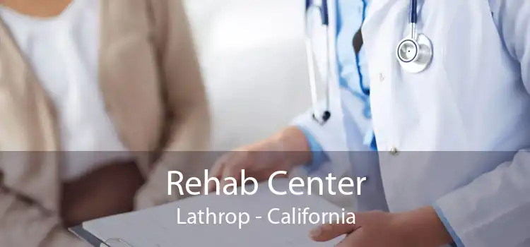 Rehab Center Lathrop - California