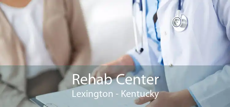 Rehab Center Lexington - Kentucky