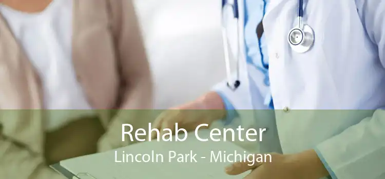 Rehab Center Lincoln Park - Michigan