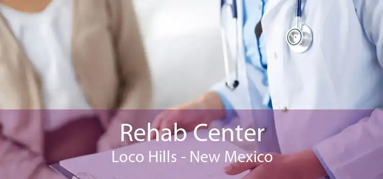 Rehab Center Loco Hills - New Mexico