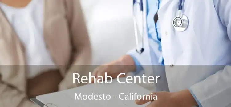 Rehab Center Modesto - California