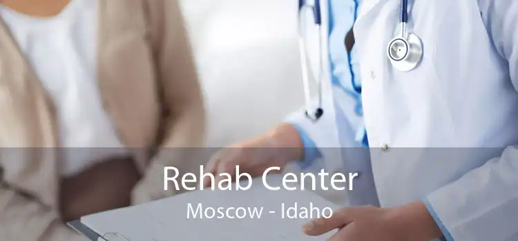 Rehab Center Moscow - Idaho