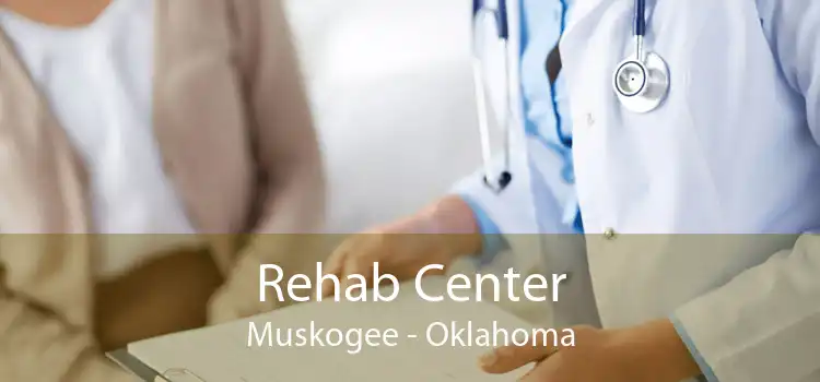 Rehab Center Muskogee - Oklahoma