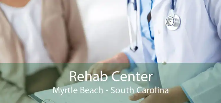 Rehab Center Myrtle Beach - South Carolina