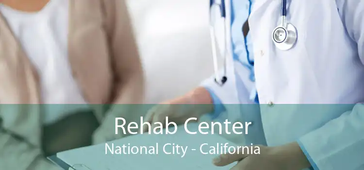 Rehab Center National City - California